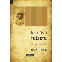 Kâmûs-ı Felsefe - Felsefe Sözlüğü Kâmûs-ı Felsefe - Felsefe Sözlüğü
