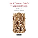 Antik Yunan’da Felsefe ve Çağımıza Etkileri Antik Yunan’da Felsefe ve Çağımıza Etkileri