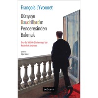 Dünyaya Baudrillard'ın Penceresinden Bakmak