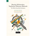 Biyoloji Biliminden Toplumsal Dünyaya Bakmak: Bir Bilim Sosyolojisi Çalışması