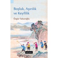 Boşluk, Aşırılık ve Keyfîlik