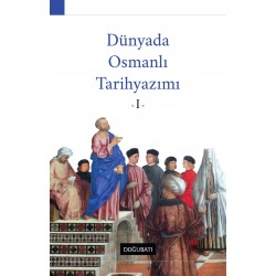 Dünyada Osmanlı Tarih Yazımı - I