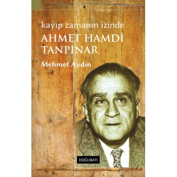 Kayıp Zamanın İzinde: Ahmet Hamdi Tanpınar