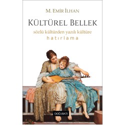 Kültürel Bellek: Sözlü Kültürden Yazılı Kültüre Hatırlama