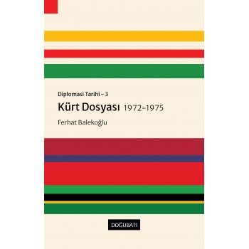 Diplomasi Tarihi - 3: Kürt Dosyası 1972-1975