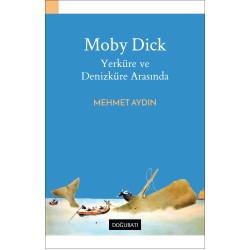 Moby Dick - Yerküre ve Denizküre Arasında