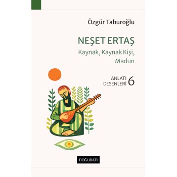 Neşet Ertaş - Kaynak, Kaynak Kişi, Madun