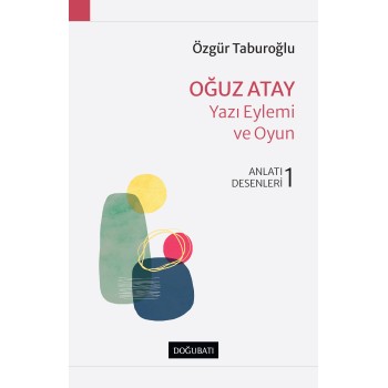 Oğuz Atay - Yazı Eylemi ve Oyun