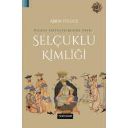 Bizans Tarihyazımında Öteki Selçuklu Kimliği