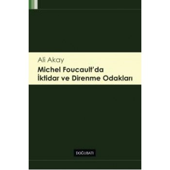 Michel Foucault’da İktidar ve Direnme Odakları