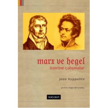 Marx ve Hegel Üzerine Çalışmalar