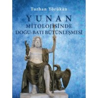 Yunan Mitolojisinde Doğu-Batı Bütünleşmesi