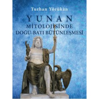 Yunan Mitolojisinde Doğu-Batı Bütünleşmesi