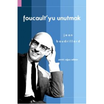 Foucault'yu Unutmak