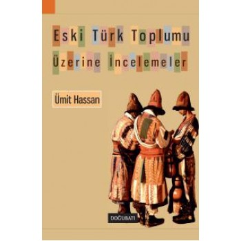 Eski Türk Toplumu Üzerine İncelemeler