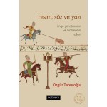 Resim, Söz ve Yazı: İmge Yaratmanın ve Bozmanın Yolları