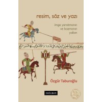 Resim, Söz ve Yazı: İmge Yaratmanın ve Bozmanın Yo