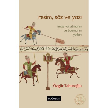 Resim, Söz ve Yazı: İmge Yaratmanın ve Bozmanın Yolları