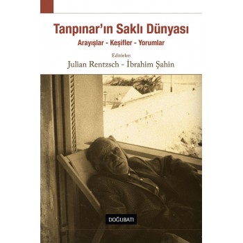 Tanpınar'ın Saklı Dünyası: Arayışlar – Keşifler - Yorumlar