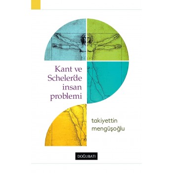 Kant ve Scheler'de İnsan Problemi: Felsefi Antropoloji için Kritik Bir Hazırlık