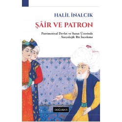 Şâir ve Patron: Patrimonyal Devlet ve Sanat Üzerinde Sosyolojik Bir İnceleme