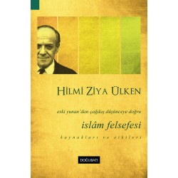 İslâm Felsefesi: Eski Yunan’dan Çağdaş Düşünceye Doğru