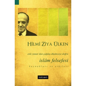 İslâm Felsefesi: Eski Yunan’dan Çağdaş Düşünceye Doğru