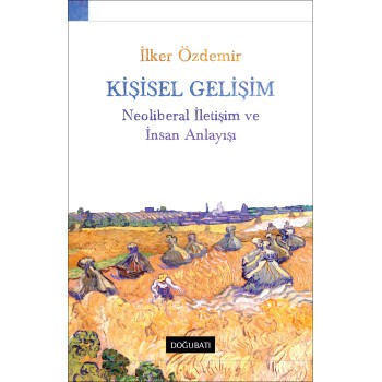 Kişisel Gelişim: Neoliberal İletişim ve İnsan Anlayışı