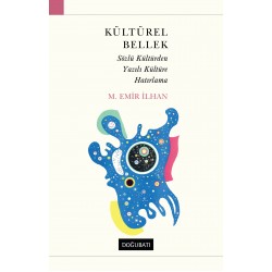 Kültürel Bellek: Sözlü Kültürden Yazılı Kültüre Hatırlama