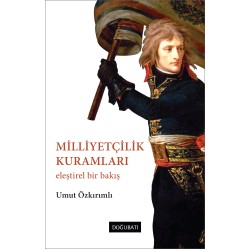 Milliyetçilik Kuramları: Eleştirel Bir Bakış Milliyetçilik Kuramları: Eleştirel Bir Bakış