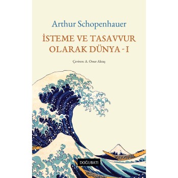İsteme ve Tasavvur Olarak Dünya - I