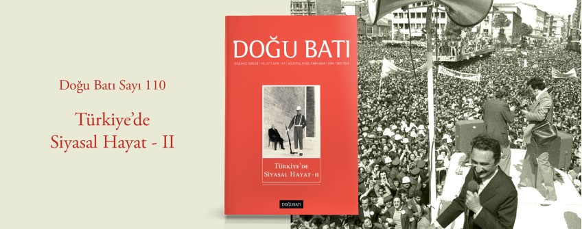 Doğu Batı Sayı 110: Türkiye'de Siyasal Hayat - II