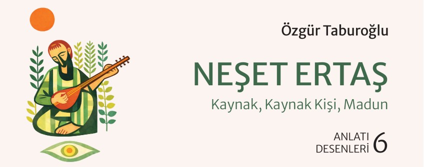 Neşet Ertaş - Kaynak, Kaynak Kişi, Madun